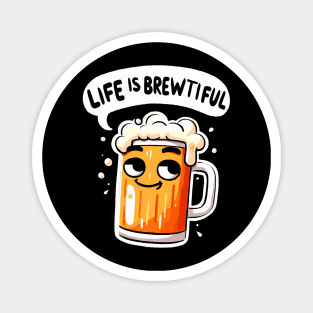 Life is Brewtiful Beer Magnet